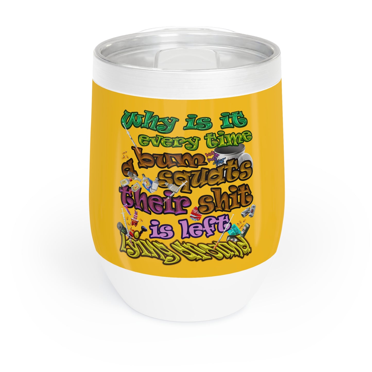 the bum's shit - Chill Wine Tumbler (yellow)