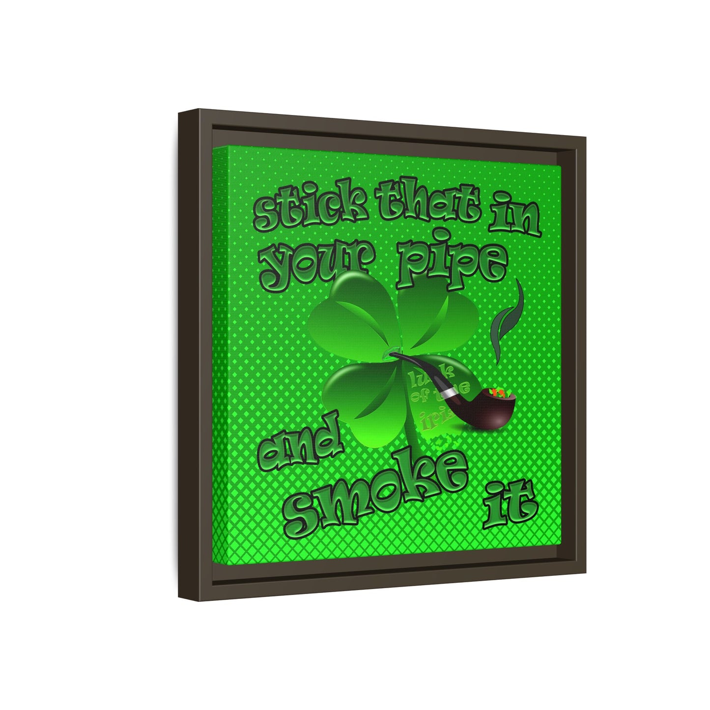 stick that in your pipe and smoke it - framed canvas art (logo green)