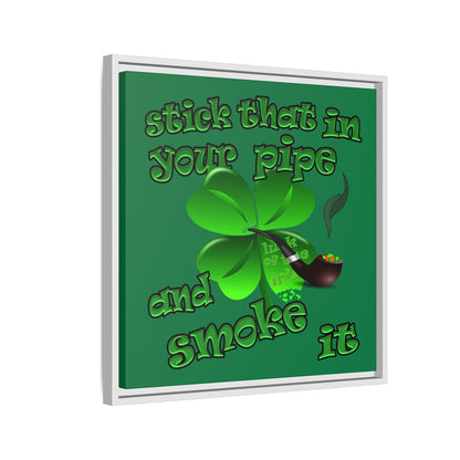 stick that in your pipe and smoke it - framed canvas art (dark green)