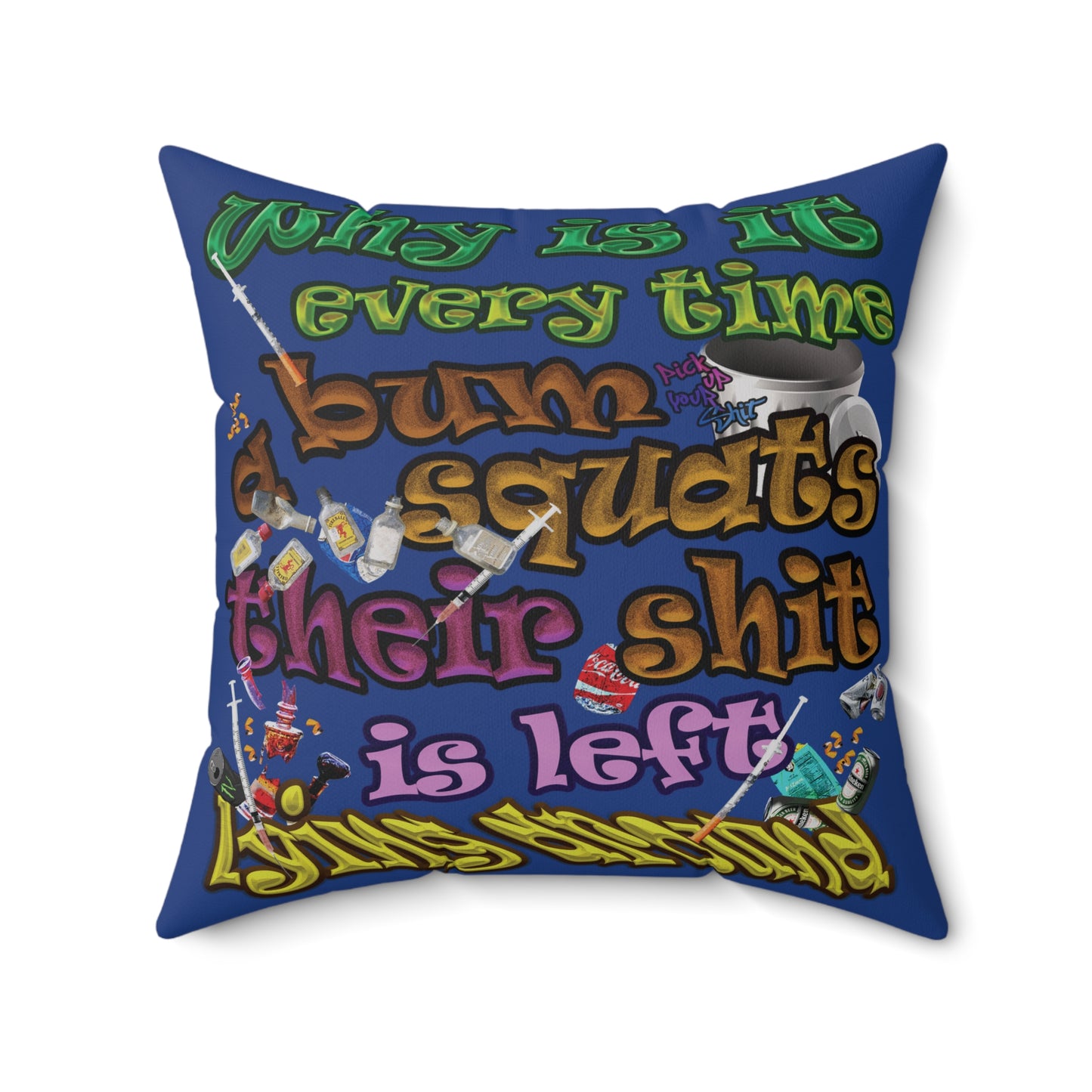 the bum's shit - Spun Polyester Square Pillow - (dark blue)