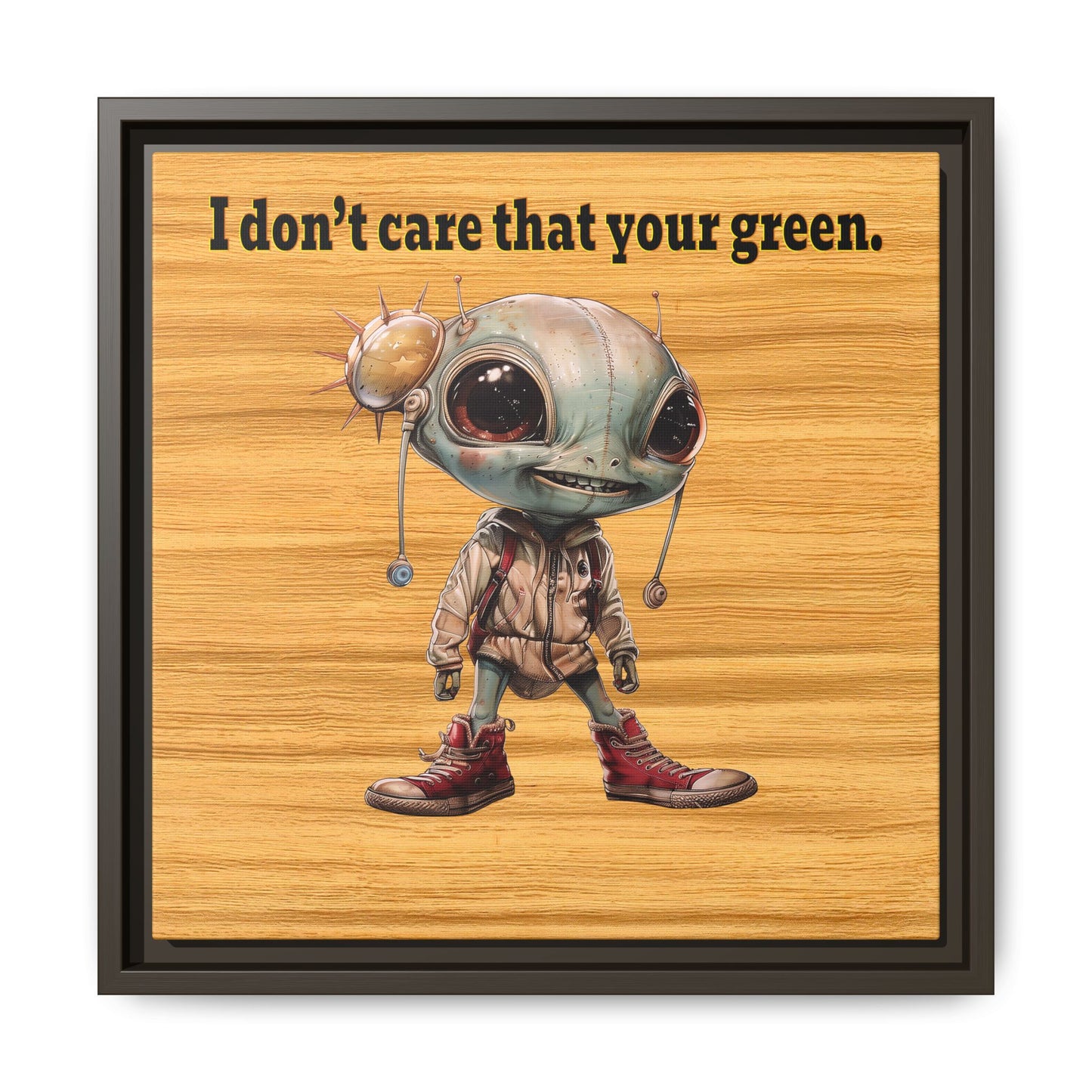 I don't care that your green - framed canvas art (butterscotch wood finish)