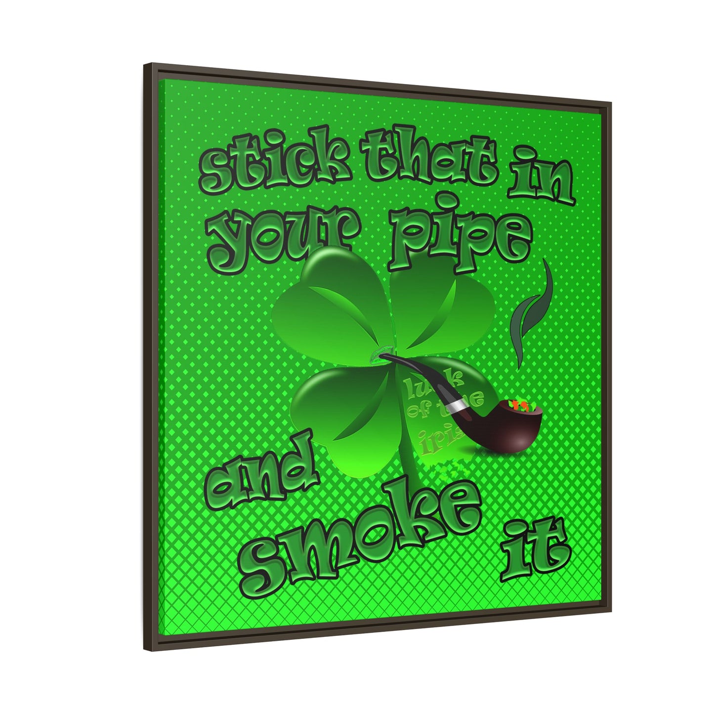 stick that in your pipe and smoke it - framed canvas art (logo green)