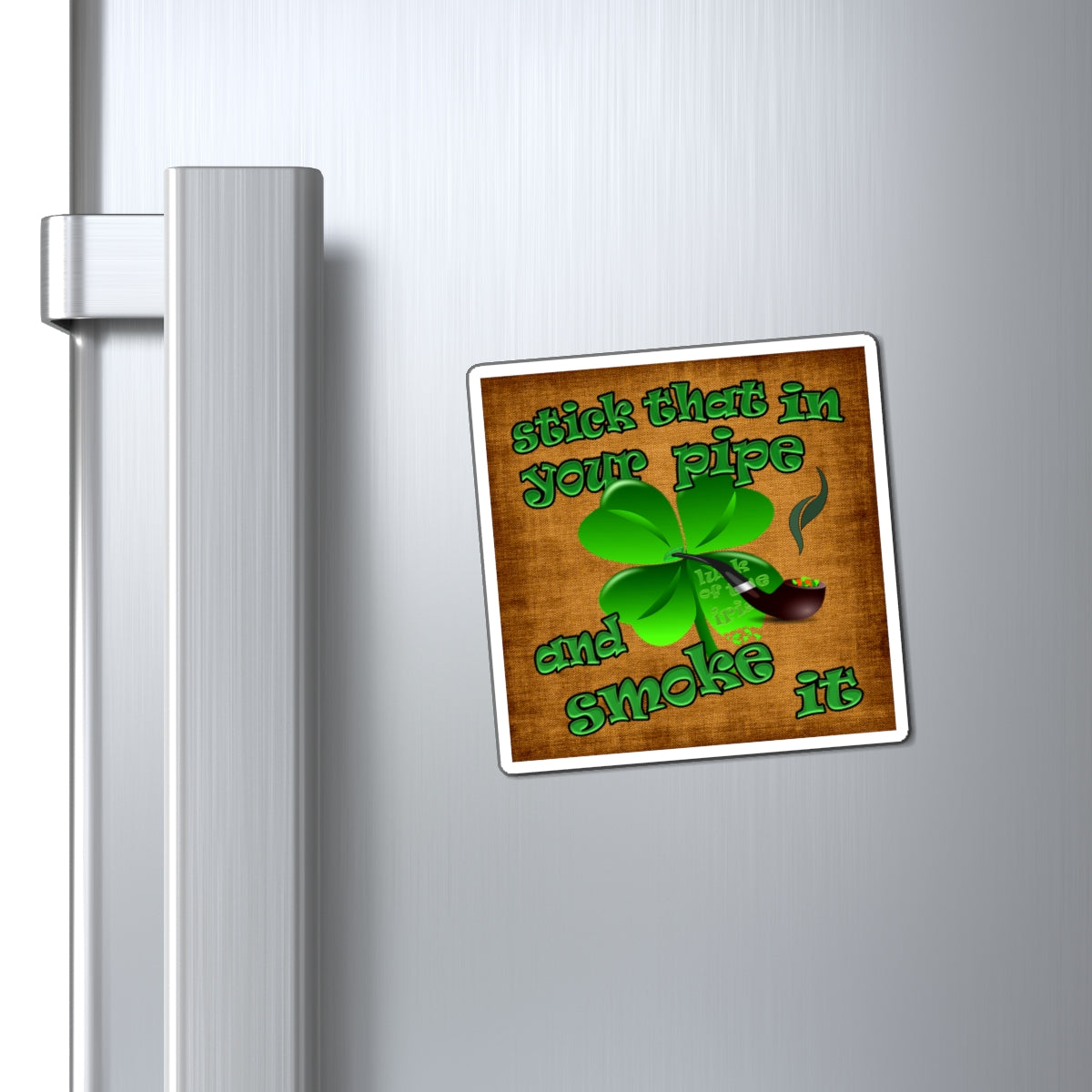 stick that in your pipe and smoke it - Magnets - (brown papyrus)