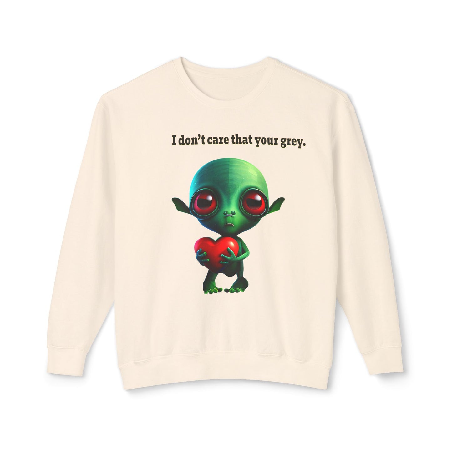 I don't care that your grey - Unisex Lightweight Crewneck Sweatshirt