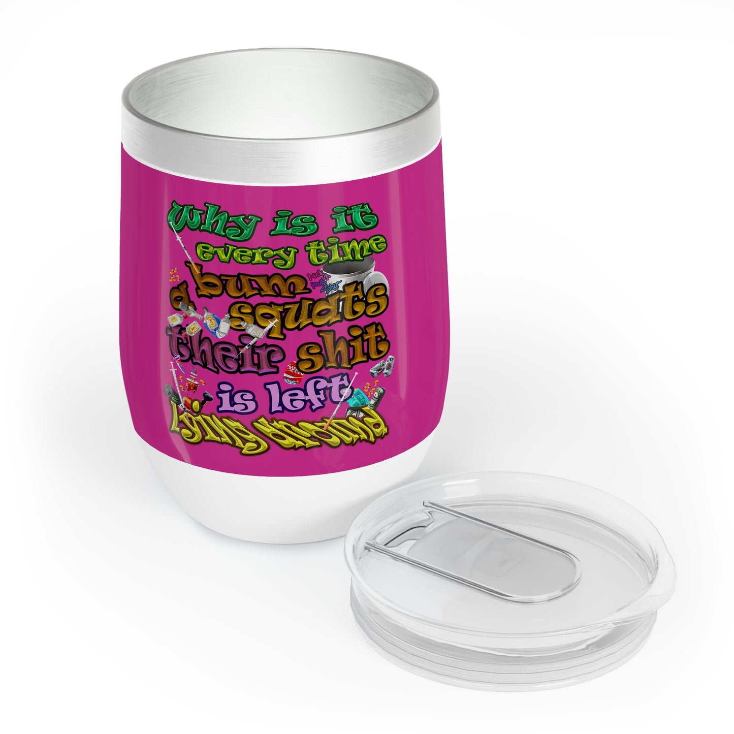 the bum's shit - Chill Wine Tumbler (pink)