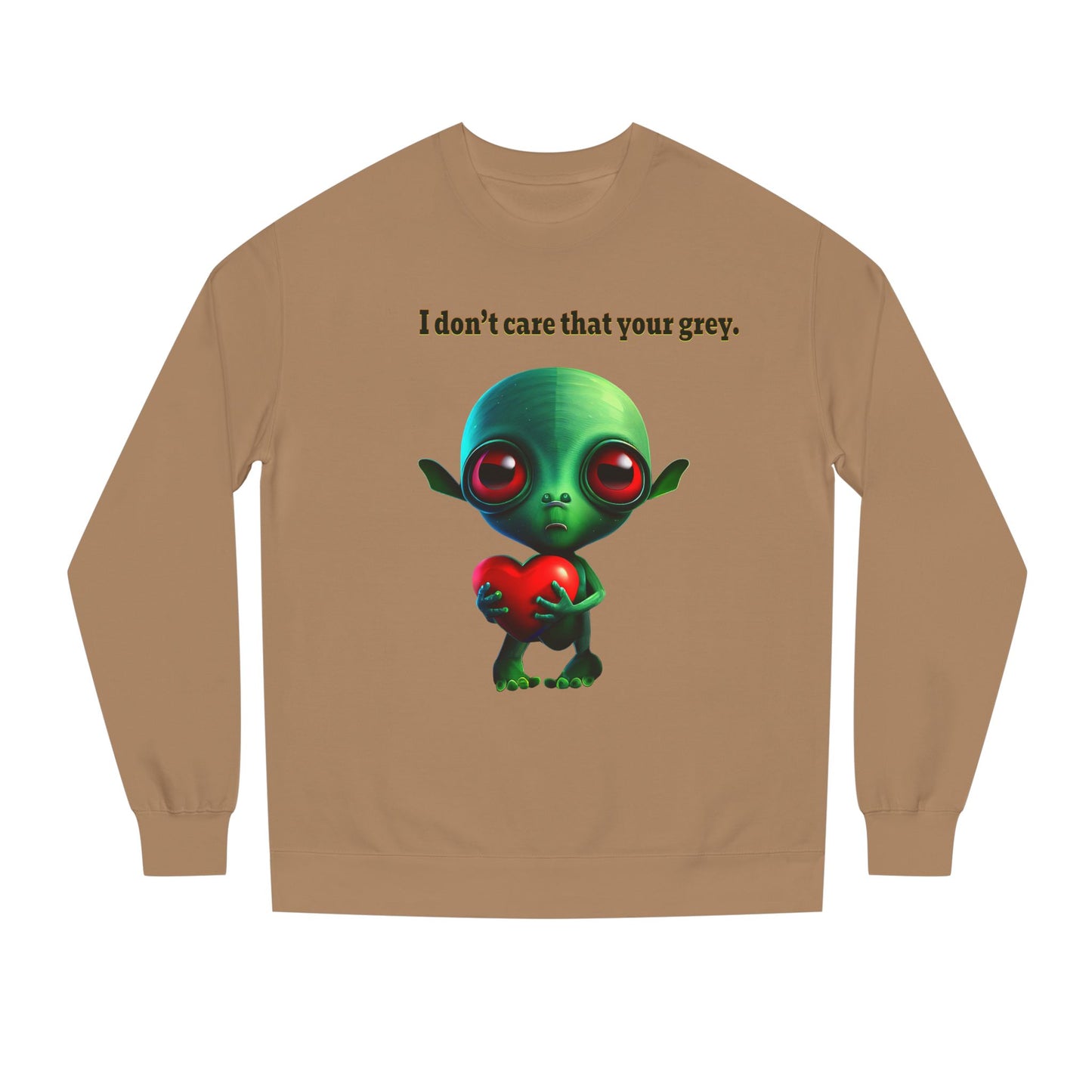 I don't care that your grey - Unisex Crew Neck Sweatshirt