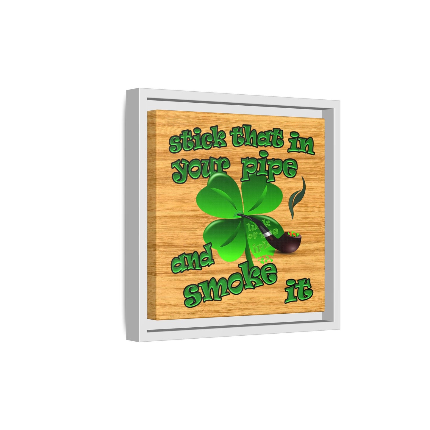 stick that in your pipe and smoke it - framed canvas art (butterscotch wood finish)