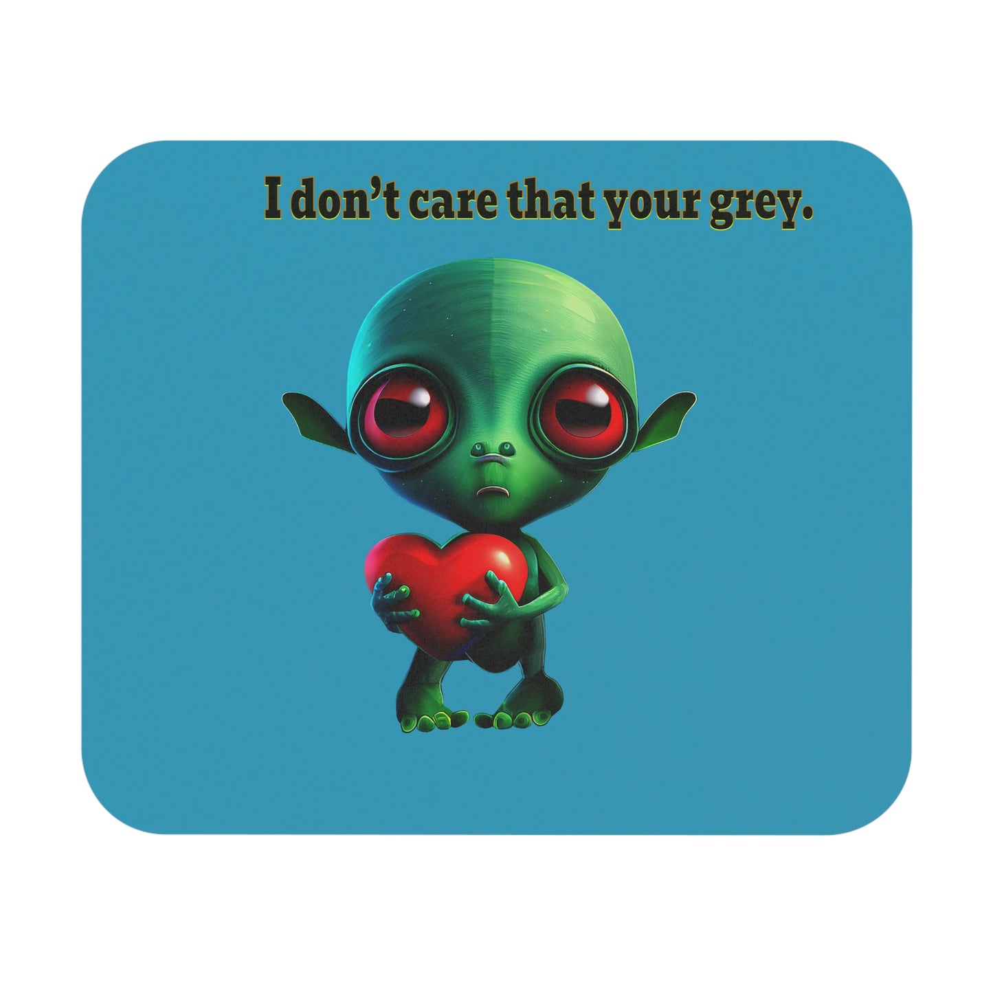I don't care that your grey - Mouse Pad (Rectangle) (turquoise)