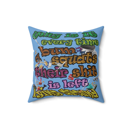 the bum's shit - Spun Polyester Square Pillow - (light blue)
