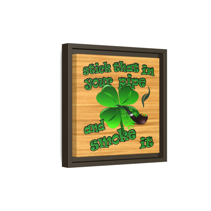 stick that in your pipe and smoke it - framed canvas art (butterscotch wood finish)