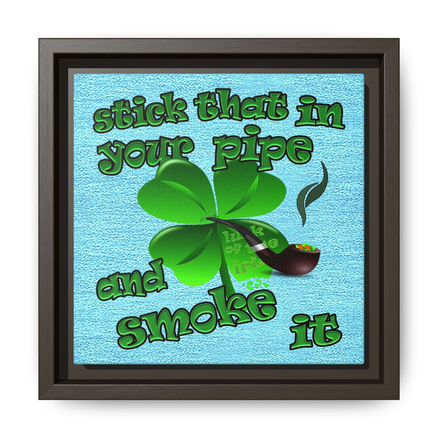 stick that in your pipe and smoke it - framed canvas art (faded blue)