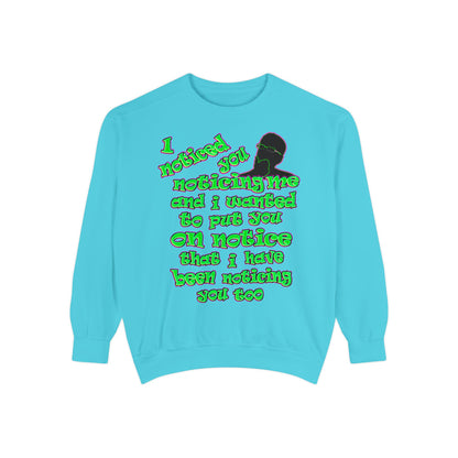 noticed you noticing - Unisex Garment-Dyed Sweatshirt