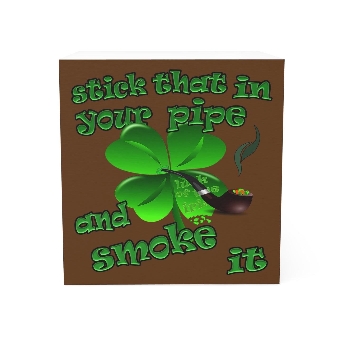 stick that in your pipe and smoke it - note cube (brown)