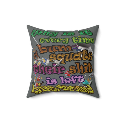 the bum's shit - Spun Polyester Square Pillow - (dark grey)