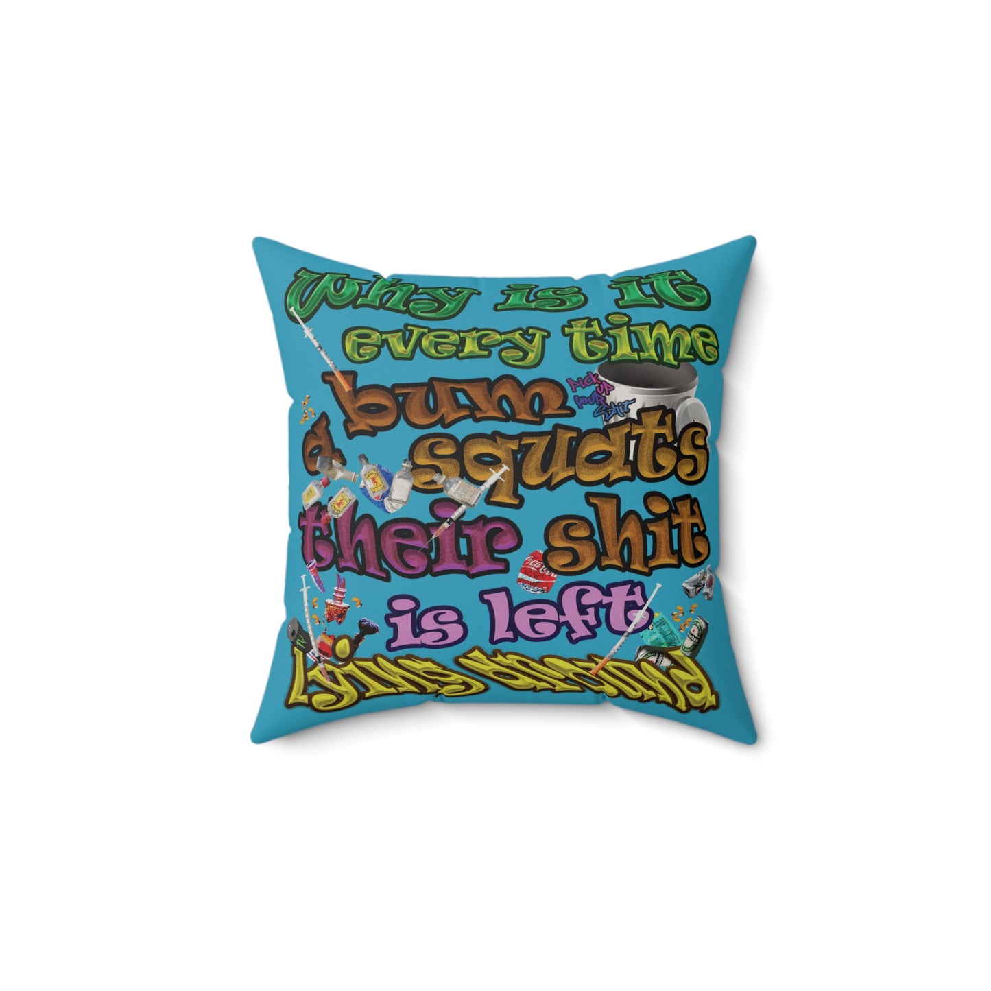 the bum's shit - Faux Suede Square Pillow - (turquoise)