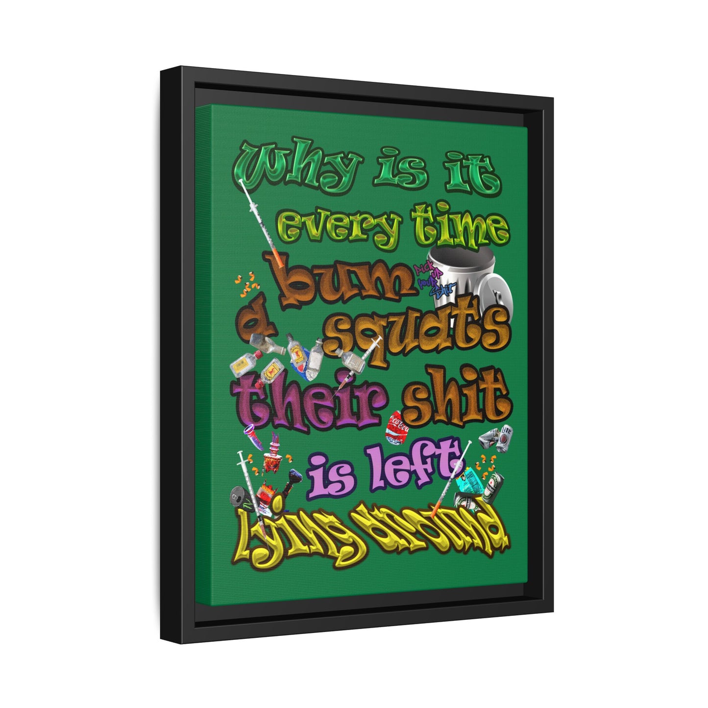 the bum's shit - framed canvas art (dark green)
