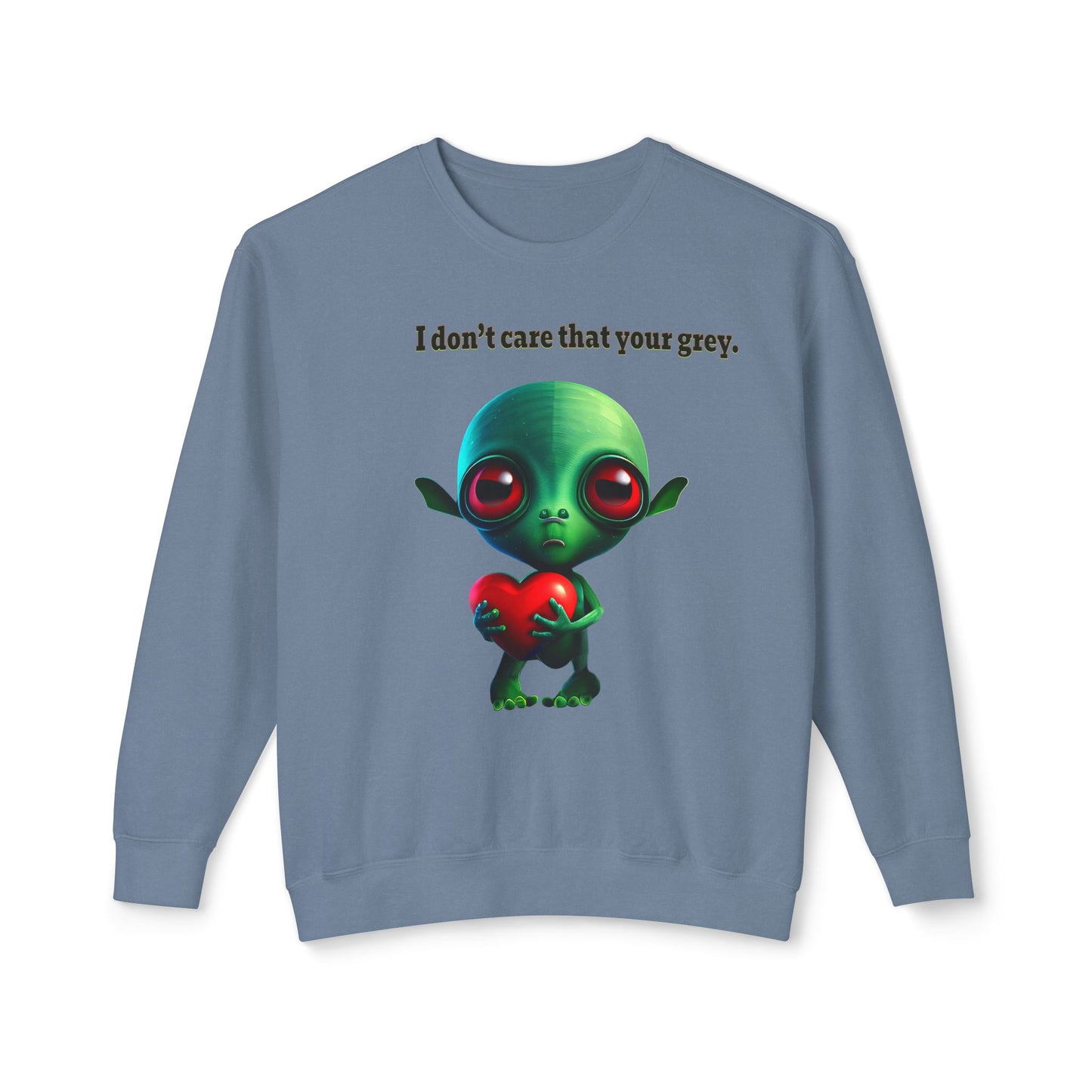 I don't care that your grey - Unisex Lightweight Crewneck Sweatshirt