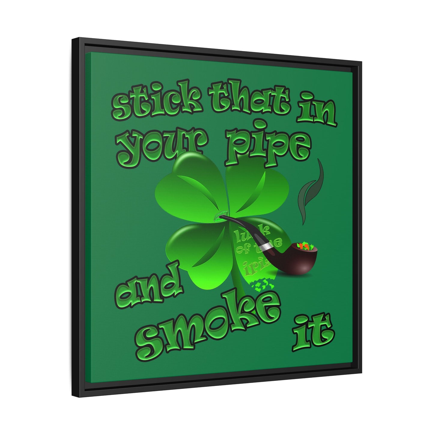 stick that in your pipe and smoke it - framed canvas art (dark green)
