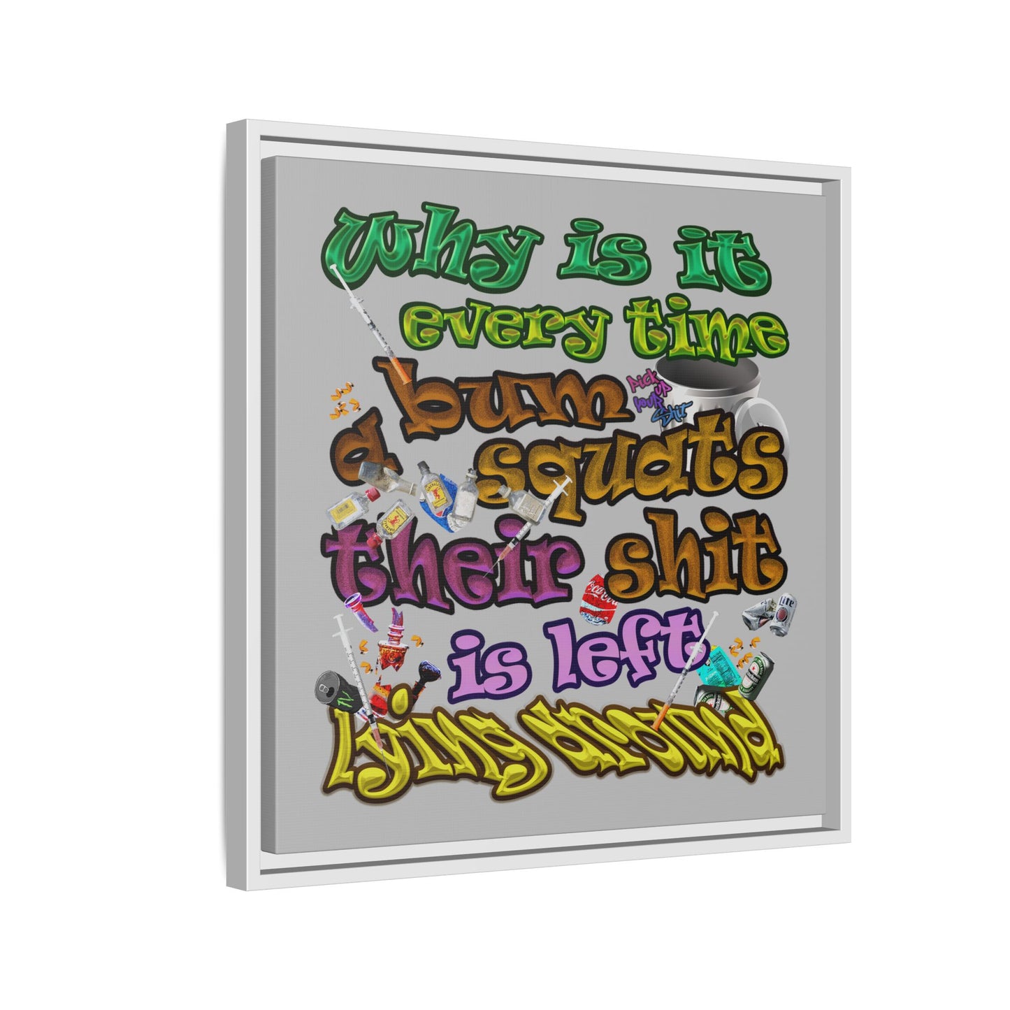 the bum's shit - framed canvas art (light grey)