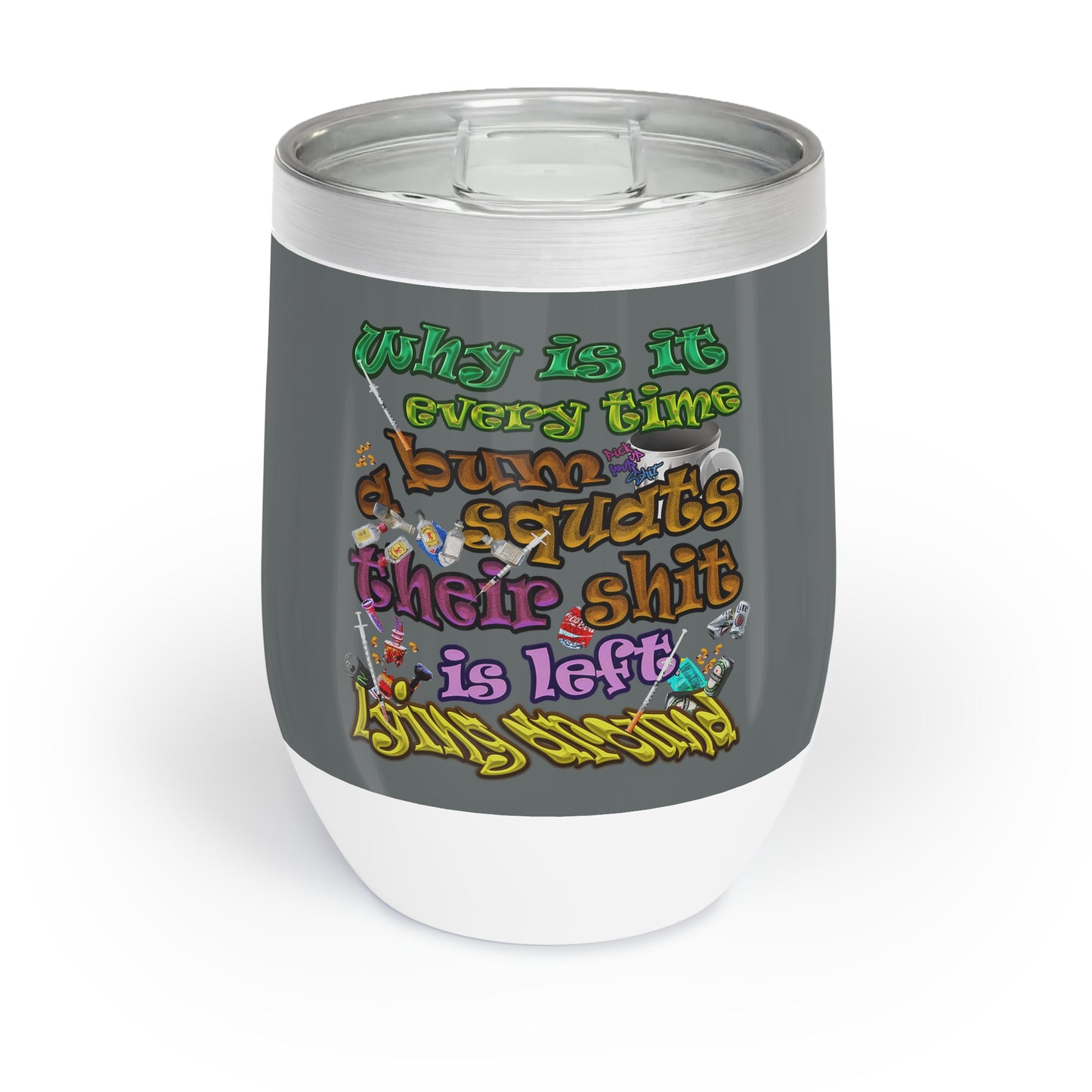 the bum's shit - Chill Wine Tumbler (dark grey)