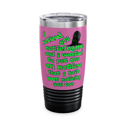 noticed you noticing - Ringneck Tumbler, 20oz (light pink)