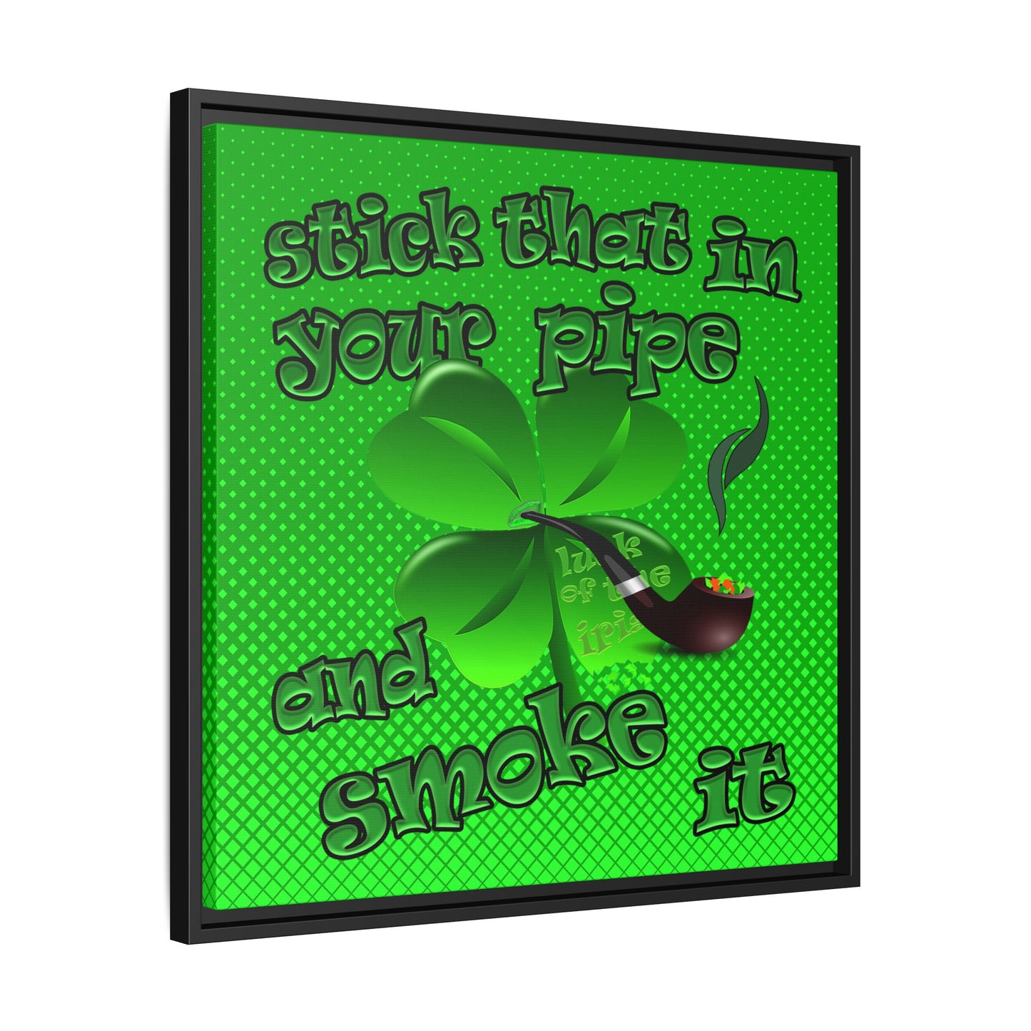 stick that in your pipe and smoke it - framed canvas art (logo green)
