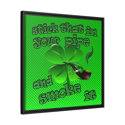 stick that in your pipe and smoke it - framed canvas art (logo green)