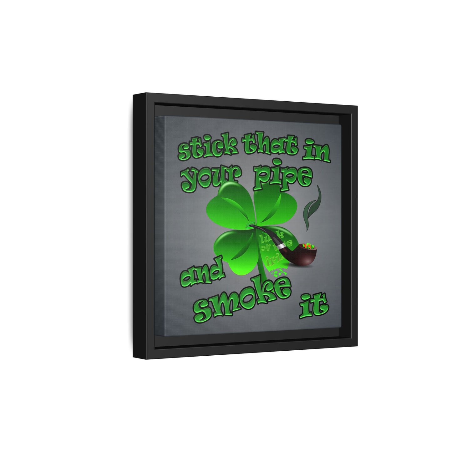 stick that in your pipe and smoke it - framed canvas art (grey-light grey)