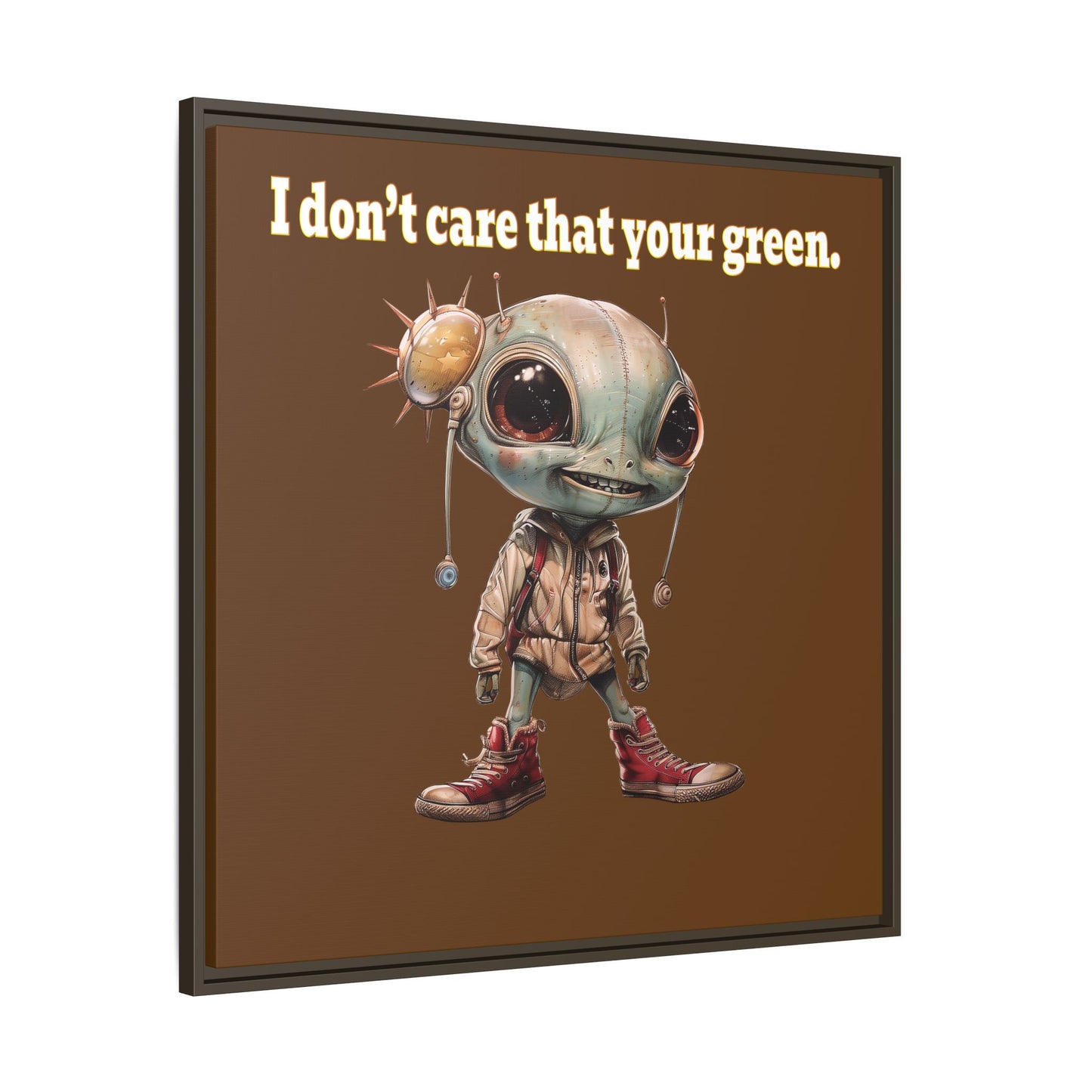 I don't care that your green - framed canvas art (brown)