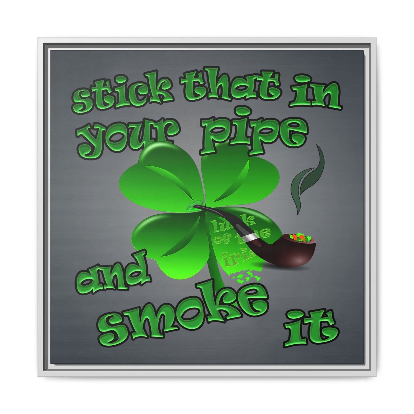 stick that in your pipe and smoke it - framed canvas art (grey-light grey)