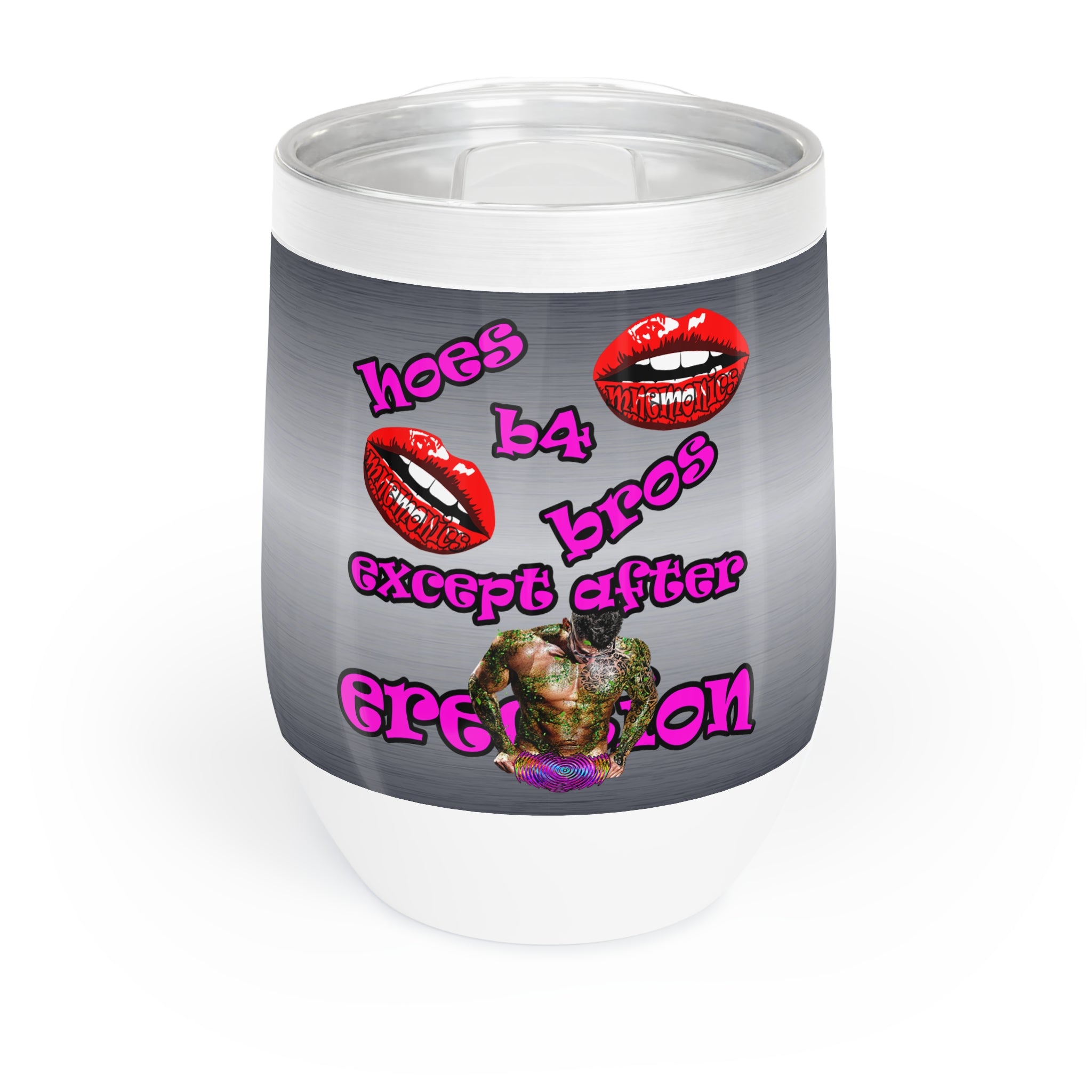 hoes b4 bros - Chill Wine Tumbler (brushed nickel)