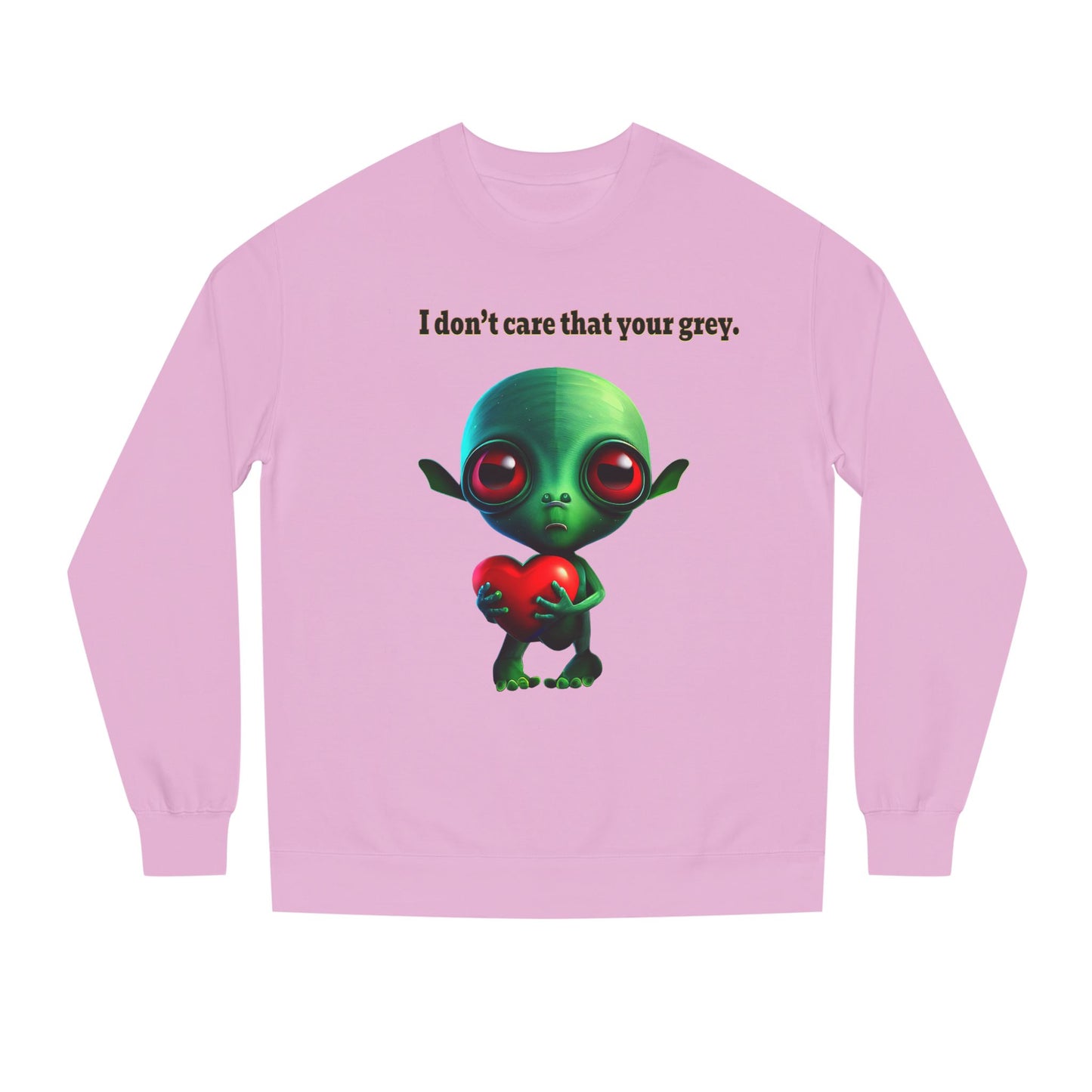 I don't care that your grey - Unisex Crew Neck Sweatshirt