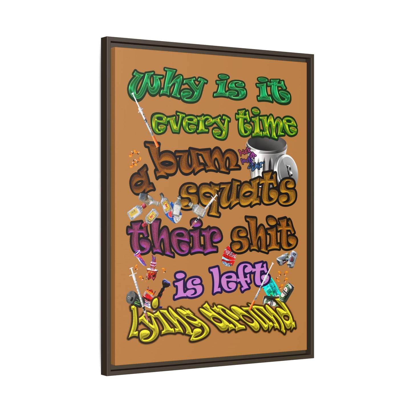 the bum's shit - framed canvas art (light brown)