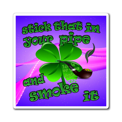 stick that in your pipe and smoke it - Magnets - (purple-pink wave)