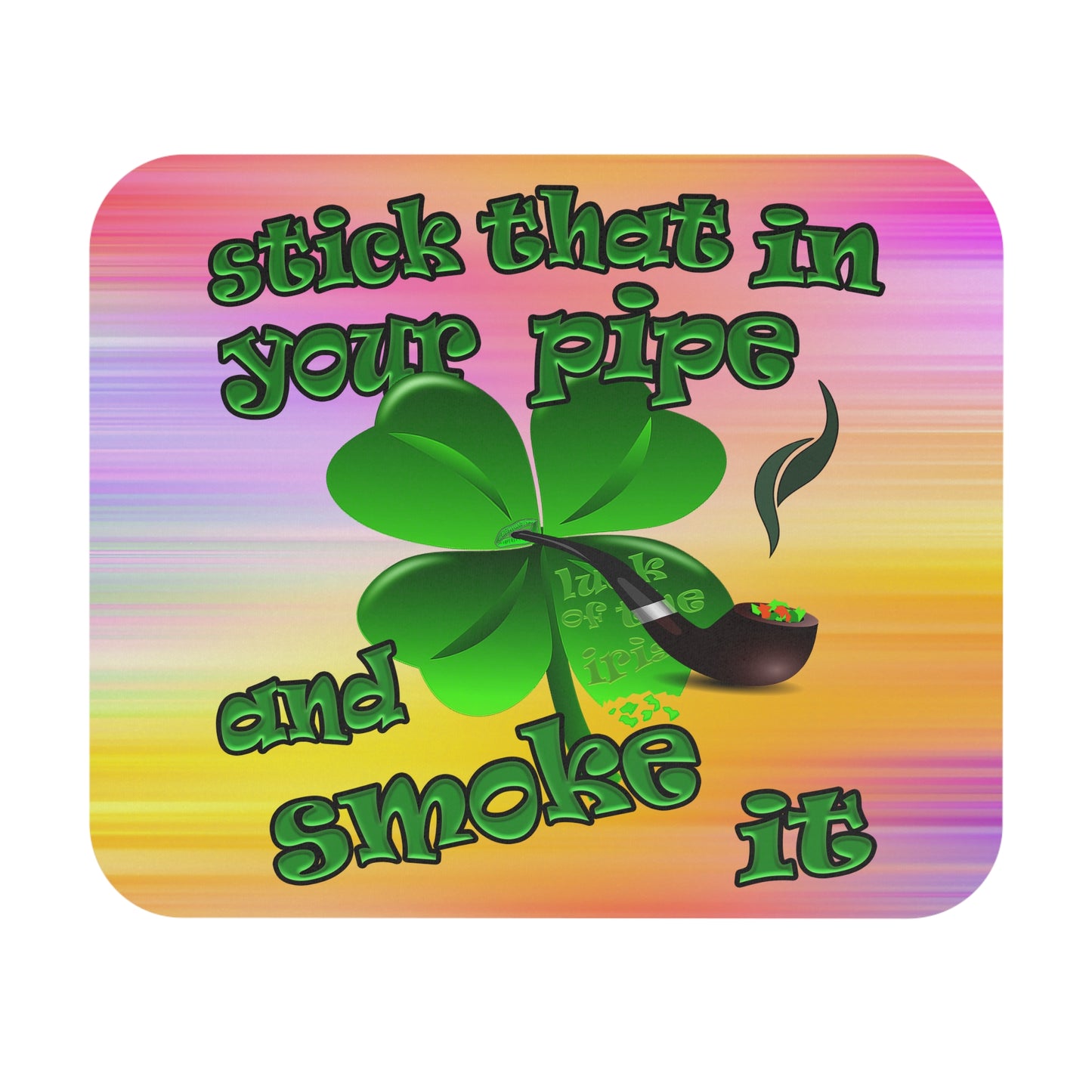 stick that in your pipe and smoke it - Mouse Pad (Rectangle) (color blur)