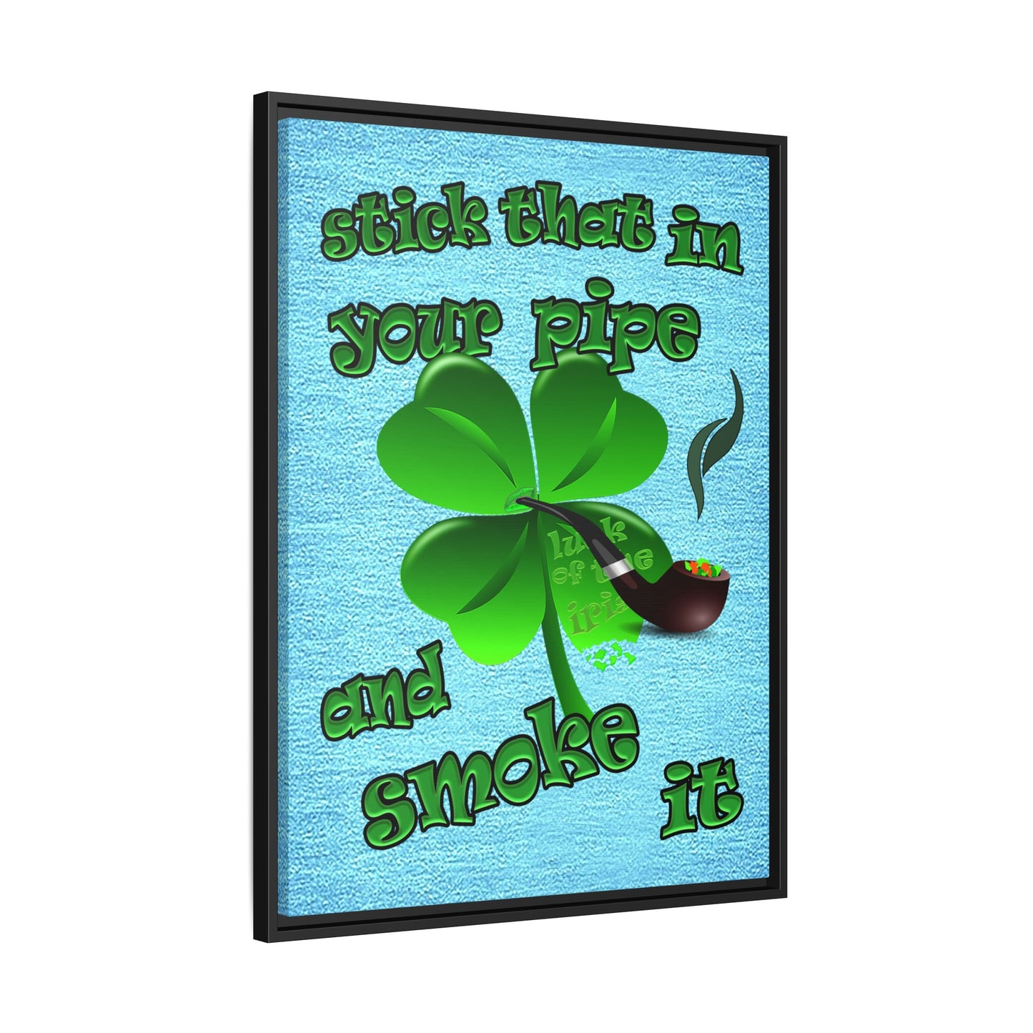 stick that in your pipe and smoke it - framed canvas art (faded blue)