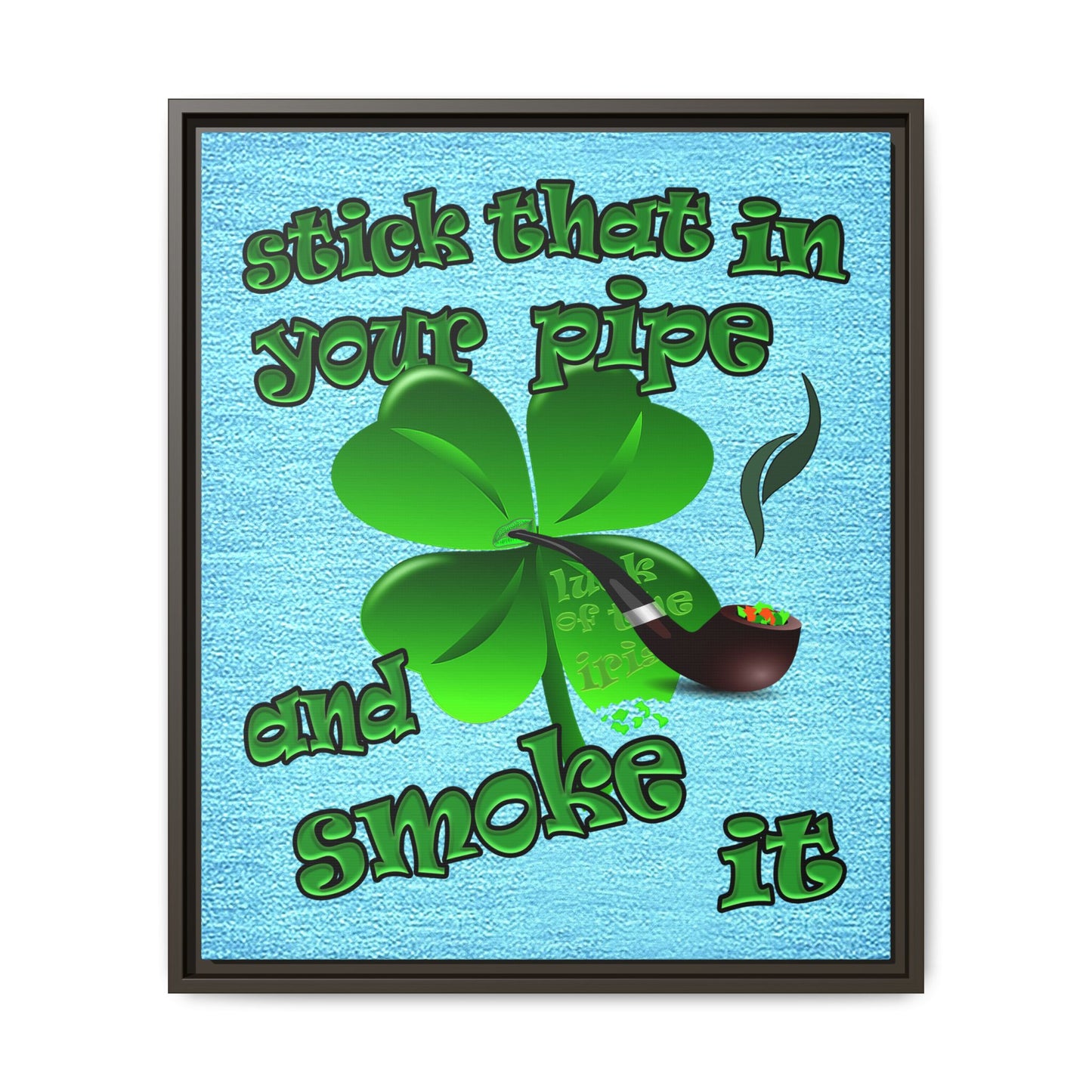 stick that in your pipe and smoke it - framed canvas art (faded blue)