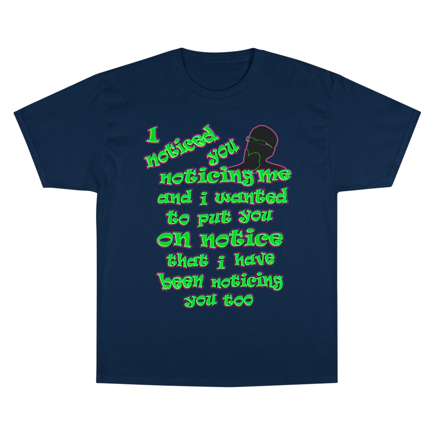 noticed you noticing - Champion T-Shirt