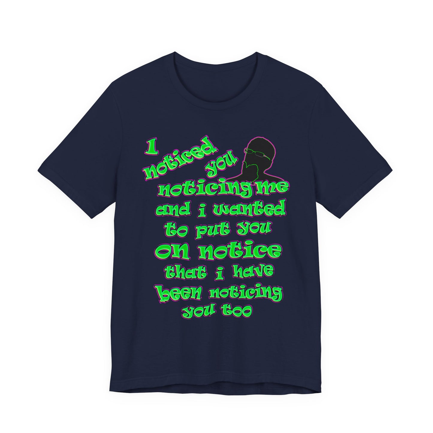 noticed you noticing - Unisex Jersey Short Sleeve Tee