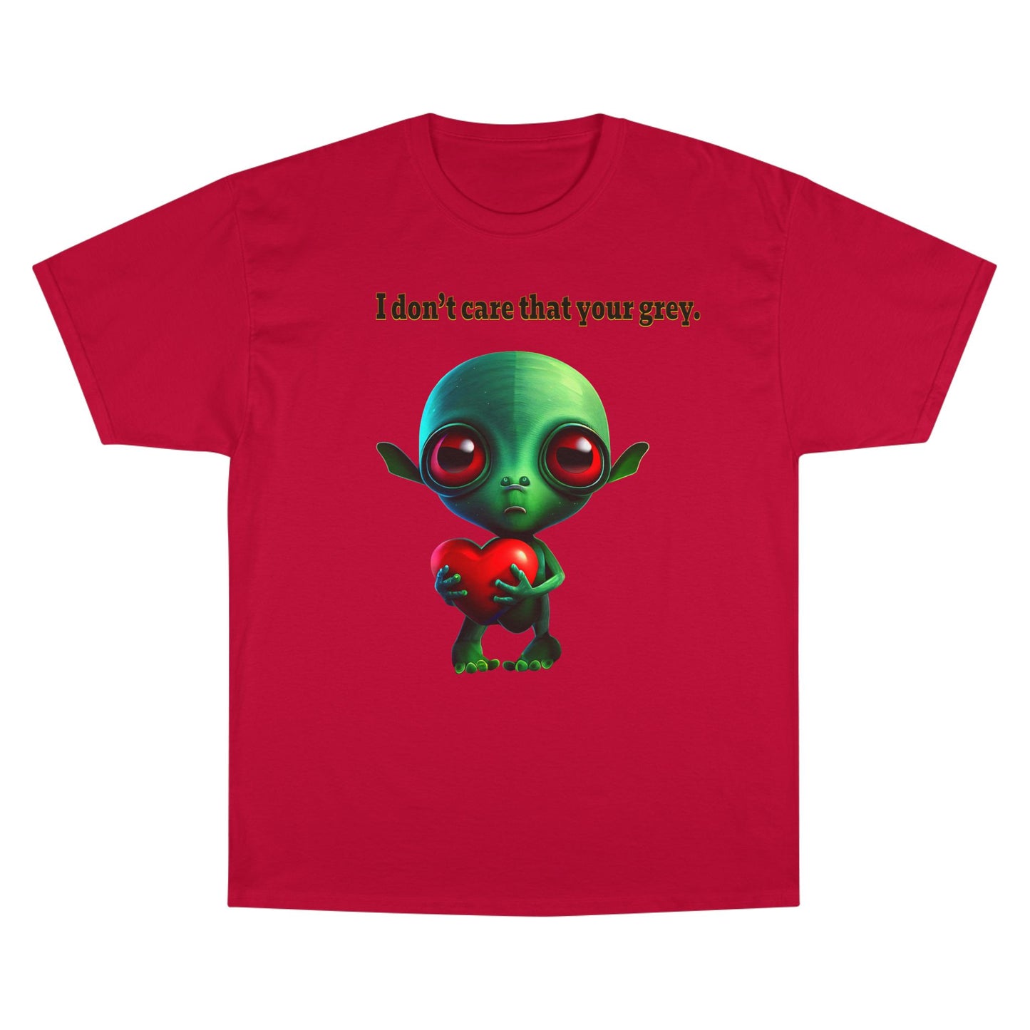 I don't care that your grey - Champion T-Shirt