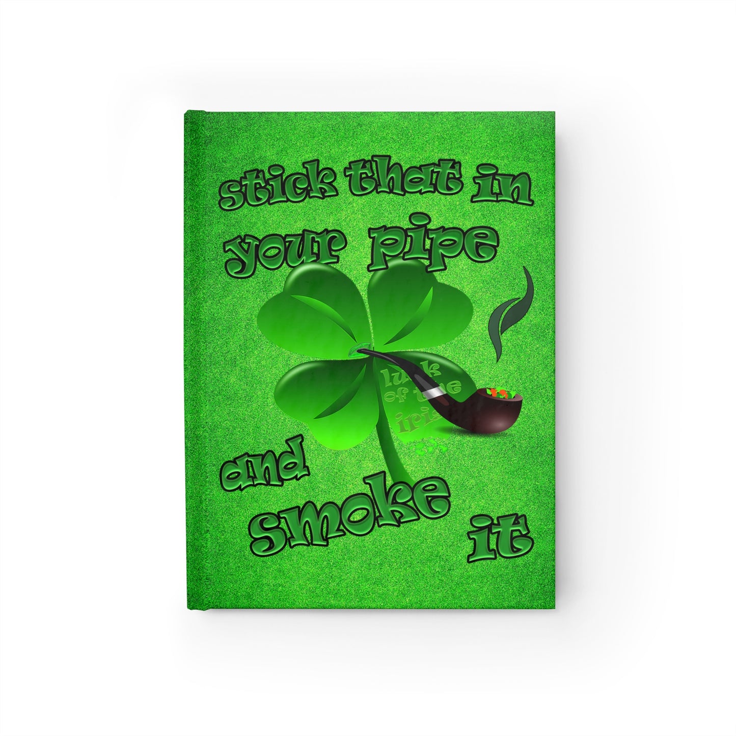 stick that in your pipe and smoke it - journal-blank (green turf)