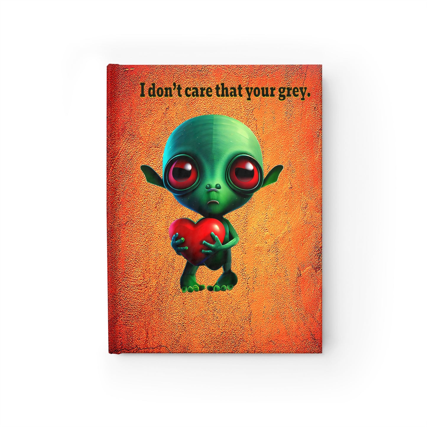 I don't care that your grey - journal-lined (burnt orange)