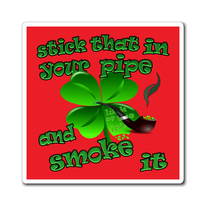 stick that in your pipe and smoke it - Magnets - (red)