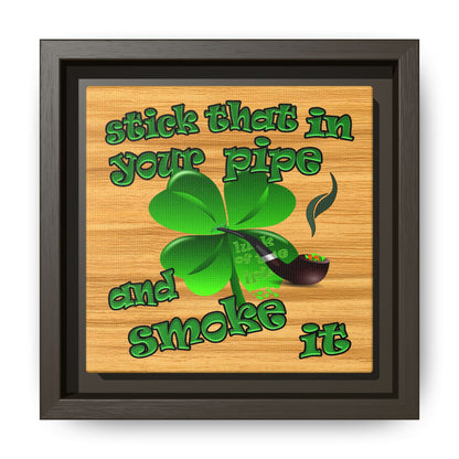 stick that in your pipe and smoke it - framed canvas art (butterscotch wood finish)