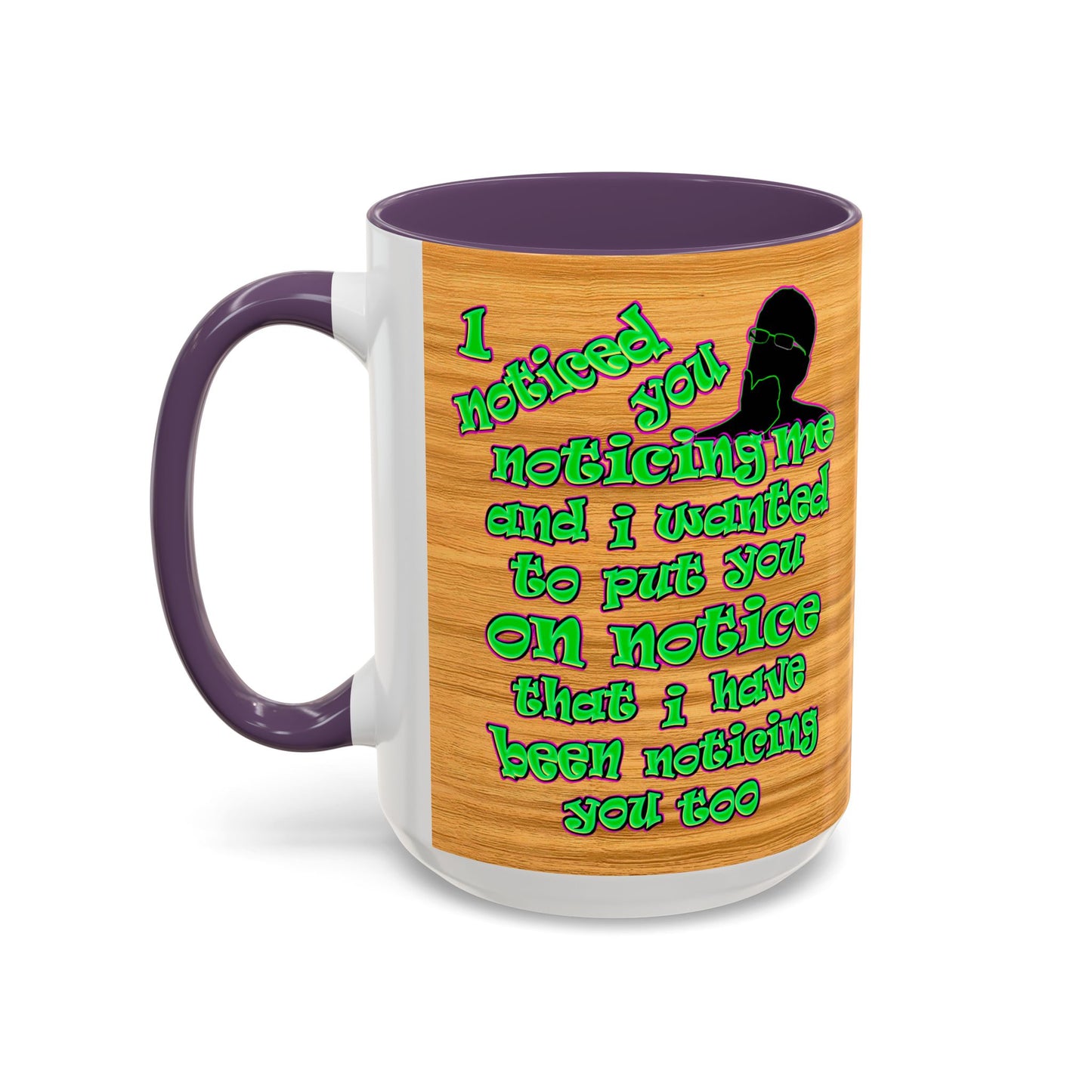 noticed you noticing - Accent Mug (butterscotch wood finish)