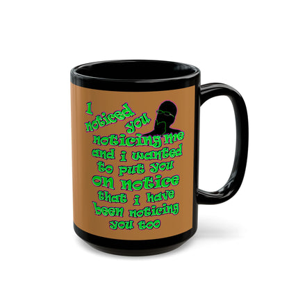 noticed you noticing - Black Mug (light brown)
