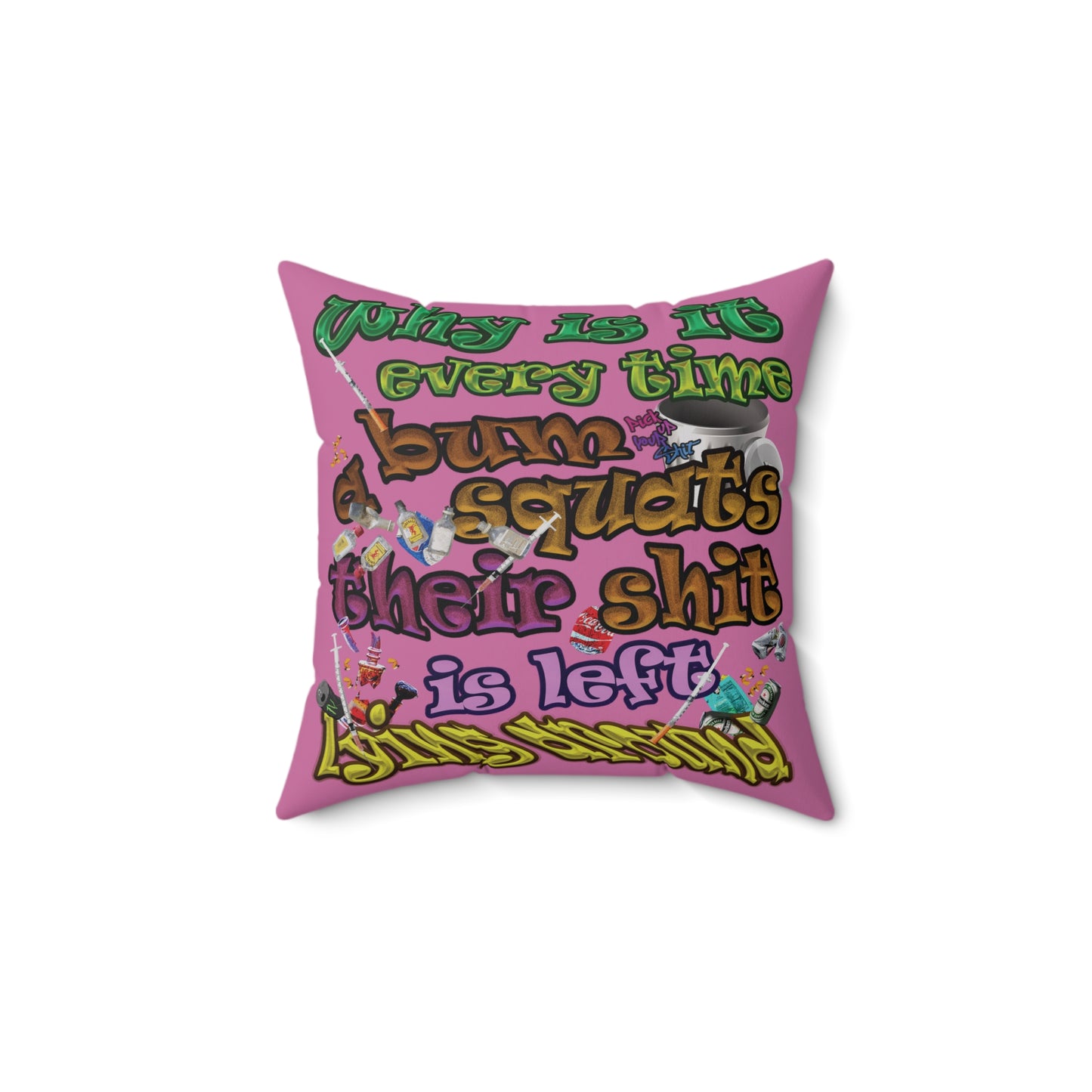 the bum's shit - Spun Polyester Square Pillow - (light pink)