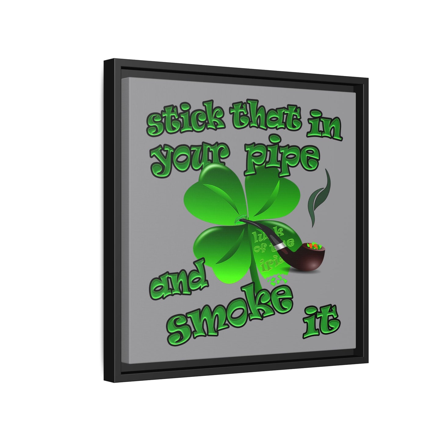 stick that in your pipe and smoke it - framed canvas art (grey)