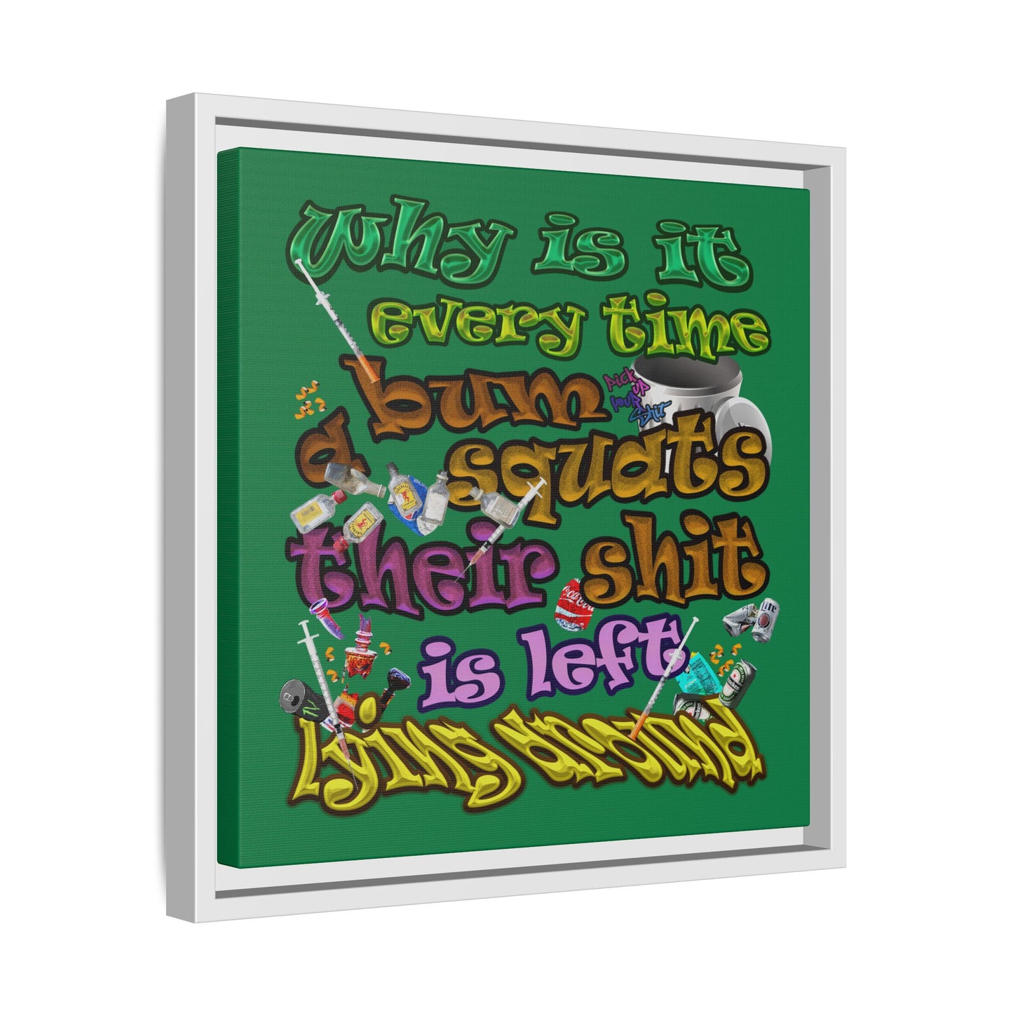 the bum's shit - framed canvas art (dark green)