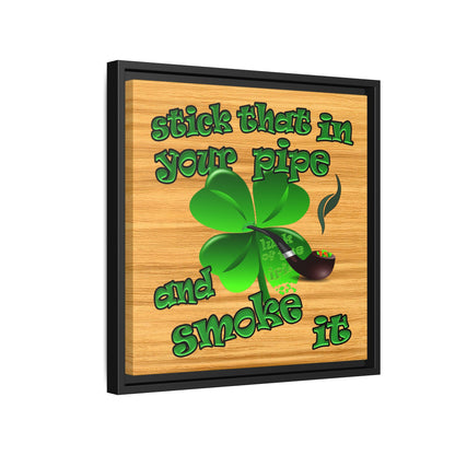 stick that in your pipe and smoke it - framed canvas art (butterscotch wood finish)